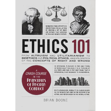 Ethics 101 (Adams 101) - A Crash Course in The Principles of Proper Conduct