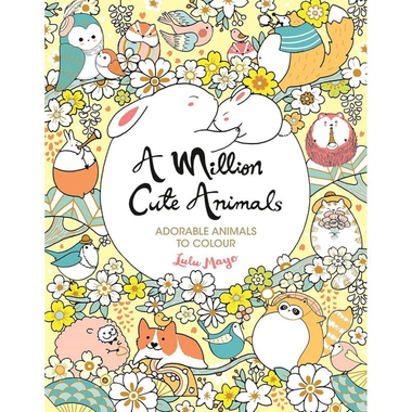A Million Cute Animals (A Million Creatues to Colour) - Adorable Animals to Colour