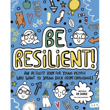 Be Resilient! (Mindful Kids) - An Activity Book for Young People Who Want to Spring Back from Challenges