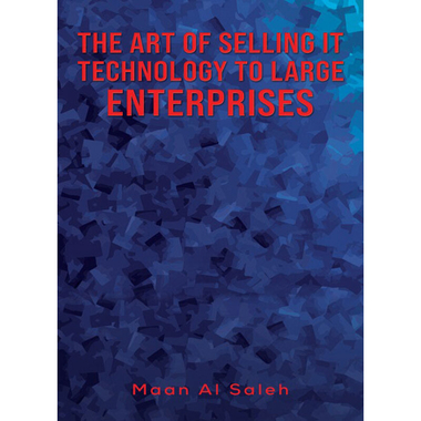 The Art of Selling IT Technology to Large Enterprises, eBook