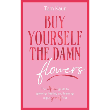 ‎Buy Yourself The Damn Flowers ‎-‎ The Self-Love Guide to Growing، Healing and Learning to Put Yourself First‎