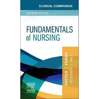 Clinical Companion: Fundamentals of Nursing, 11th Edition