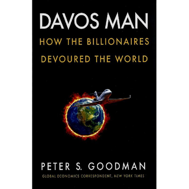Davos Man - How The Billionaires Devoured The World