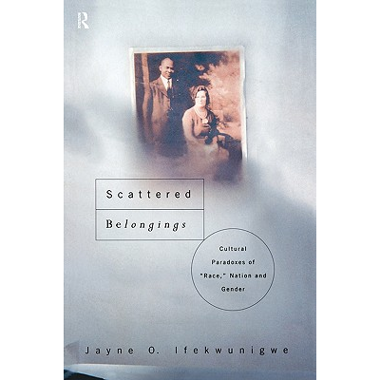Scattered Belongings: Cultural Paradoxes of Race, Nation and Gender