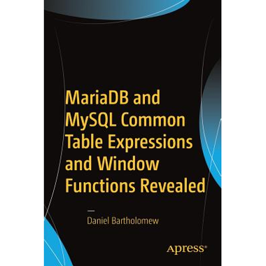 MariaDB and MySQL Common Table Expressions and Window Functions Revealed