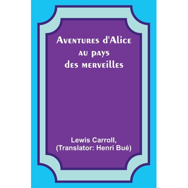 Aventures dAlice au pays des merveilles