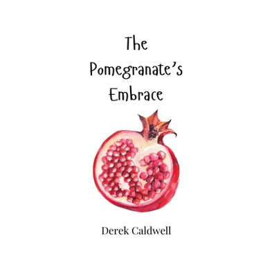 The Pomegranates Embrace