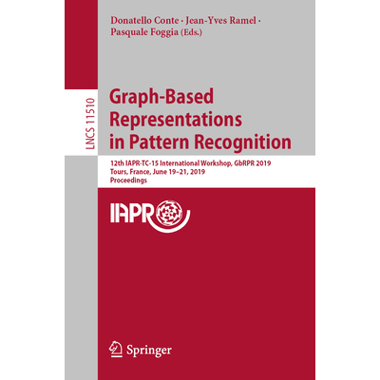 Graph-Based Representations in Pattern Recognition : 12th IAPR-TC-15 International Workshop, GbRPR 2019, Tours, France, June 19-21, 2019, Proceedings