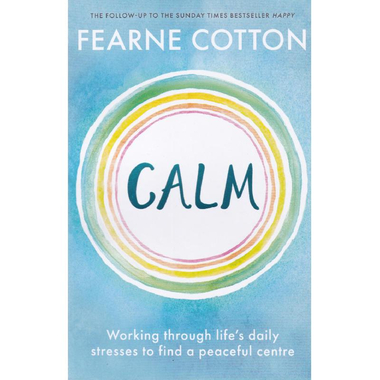 Calm - Working Through Life's Daily Stresses to Find a Peaceful Centre