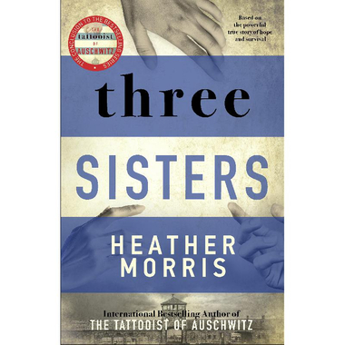 Three Sisters (Tattooist of Auschwitz) - Based on The Powerful True Story of Hope and Survival