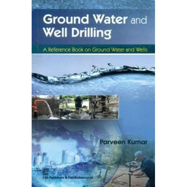 Ground Water and Well Drilling، A Reference Book on Ground Water and Wells