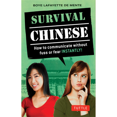 Survival Chinese, 3rd Edition - How to Communicate without Fuss or Fear Instantly! (Mandarin Chinese Phrasebook) - with New Manga Illustrations