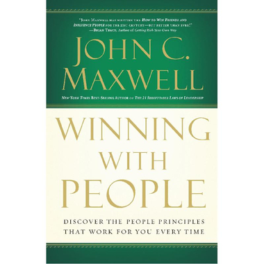 Winning With People - Discover The People Principles That Work for You Every Time
