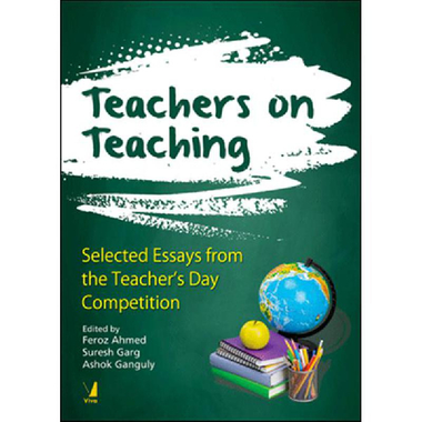 Teachers on Teaching: Selected Essays from the Teacher's Day Competition