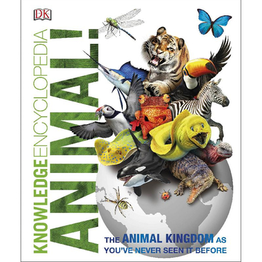 Animal! (DK Knowledge Encyclopedia) - The Animal Kingdom as You've Never Seen It Before
