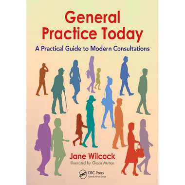 General Practice Today - A Practical Guide to Modern Consultations