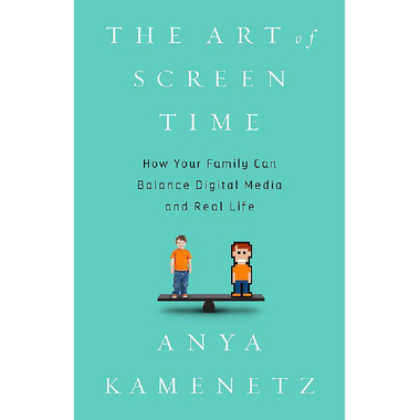 The Art of Screen Time - How Your Family Can Balance Digital Media and Real Life