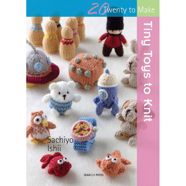 Tiny Toys to Knit (Twenty to Make)