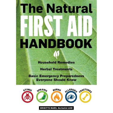 The Natural First Aid Handbook - Household Remedies, Herbal Treatments, and Basic Emergency Preparedness Everyone Should Know
