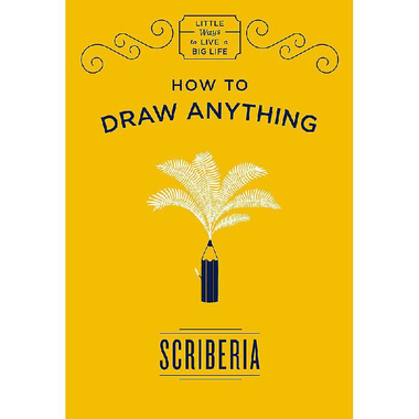 How to Draw Anything (Little Ways to Live a Big Life)