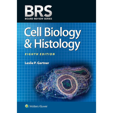 BRS: Cell Biology & Histology, 8th Edition