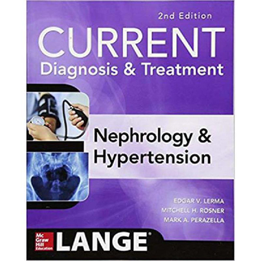 CURRENT Diagnosis & Treatment: Nephrology & Hypertension, 2nd Edition