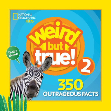 National Geographic Kids: Weird But True! 2 - 350 Outrageous Facts
