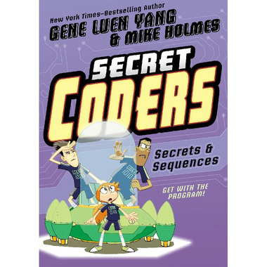 Secret Coders 3: Secrets & Sequences - Get with The Program