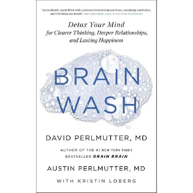 Brain Wash - Detox Your Mind for Clearer Thinking، Deeper Relationships  and Lasting Happiness