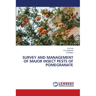 SURVEY AND MANAGEMENT OF MAJOR INSECT PESTS OF POMEGRANATE