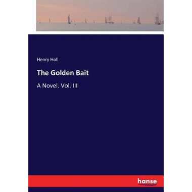 The Golden Bait :A Novel. Vol. III