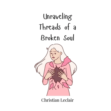 Unraveling Threads of a Broken Soul