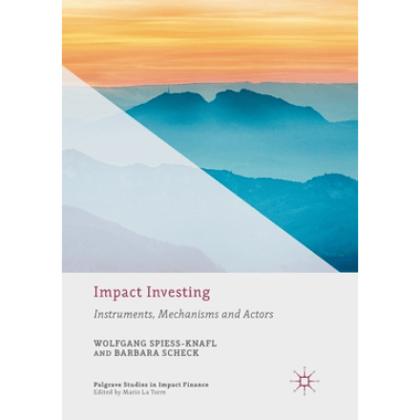 Impact Investing : Instruments, Mechanisms and Actors