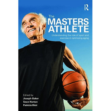 The Masters Athlete: Understanding the Role of Sport and Exercise in Optimizing Aging