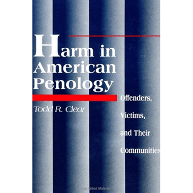 Harm in American Penology : Offenders, Victims, and Their Communities