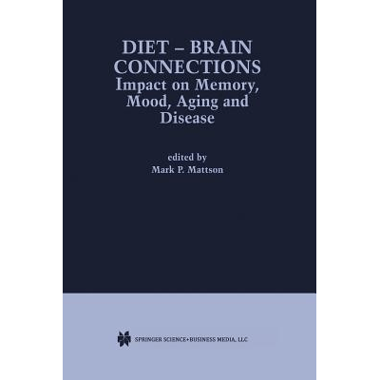 Diet - Brain Connections : Impact on Memory, Mood, Aging and Disease