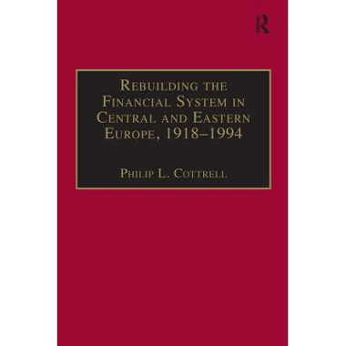 Rebuilding the Financial System in Central and Eastern Europe, 1918-1994