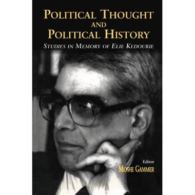 Political Thought and Political History: Studies in Memory of Elie Kedourie