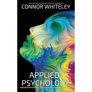 Applied Psychology: Applying Social Psychology, Cognitive Psychology And More To Real-World Problems