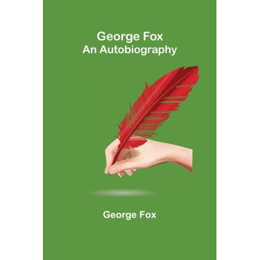 George Fox: An Autobiography