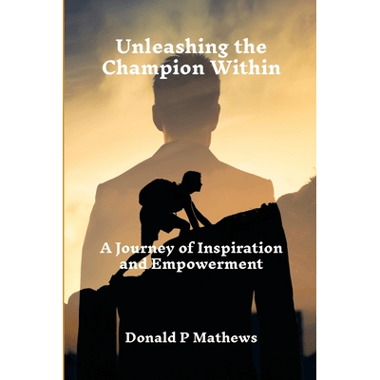 Unleashing the Champion Within: A Journey of Inspiration and Empowerment