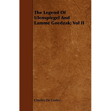 The Legend of Ulenspiegel and Lamme Goedzak; Vol II