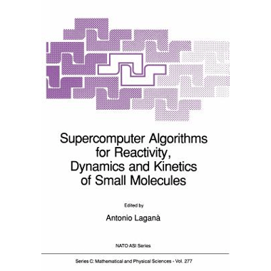 Supercomputer Algorithms for Reactivity, Dynamics and Kinetics of Small Molecules