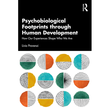 Psychobiological Footprints through Human Development: How Our Experiences Shape Who We Are