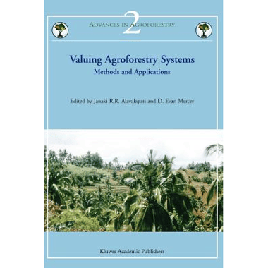 Valuing Agroforestry Systems : Methods and Applications