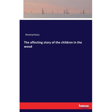 The affecting story of the children in the wood