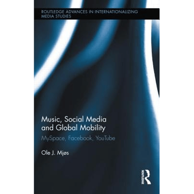Music, Social Media and Global Mobility: MySpace, Facebook, YouTube