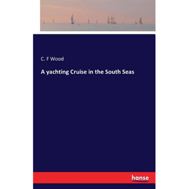 A yachting Cruise in the South Seas