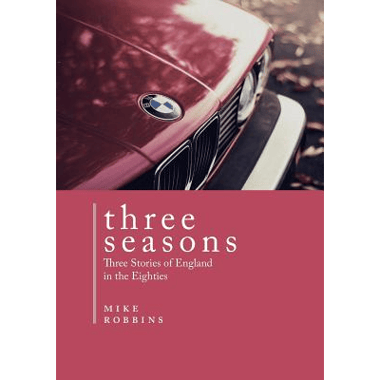 Three Seasons: Three Stories of England in the Eighties