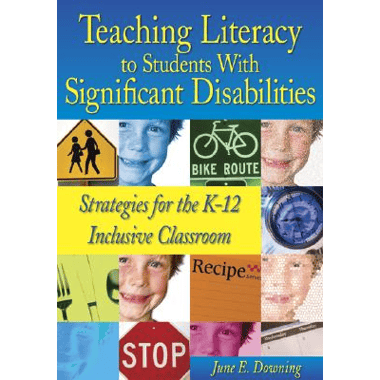 Teaching Literacy to Students with Significant Disabilities: Strategies for the K-12 Inclusive Classroom